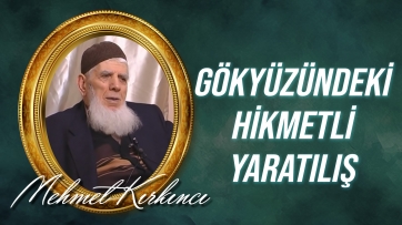 Gökyüzündeki hikmetli yaratılışın, Allah'ın varlığına ve birliğine delaleti...
