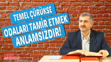Temel çürükse odaları tamir etmek anlamsızdır!