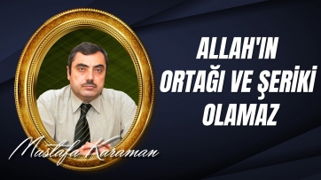 Allah'ın Ortağı ve Şeriki Olamaz. Bilimsel İzahı 
