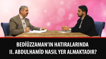 Bediüzzaman’ın hatıralarında II. Abdulhamid nasıl yer almaktadır?