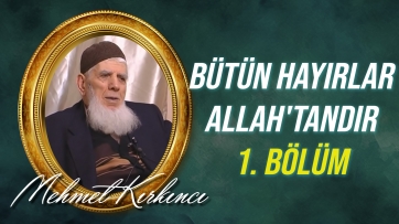 Bütün hayırlar Allah'tandır, ifadesinin izah ve ispatı - 1.Bölüm