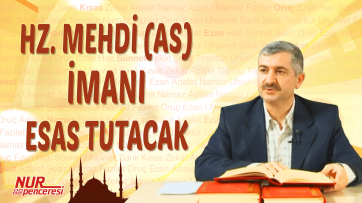 Hz Mehdi as imanı esas tutacak 