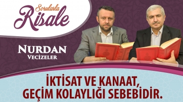 İktisat ve kanaat, geçim kolaylığı sebebidir.