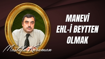 Manevi Ehl-i Beytten Olmak 
