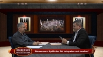 Hak namına ve faydalı olan fikir tartışmaları nasıl olmalıdır?