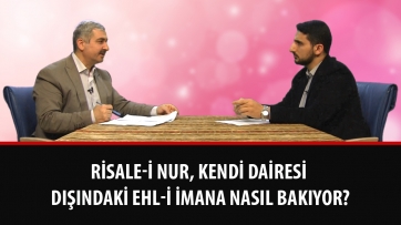 Risale-i Nur, kendi dairesi dışındaki ehl-i imana nasıl bakıyor?