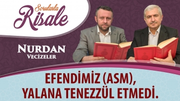 Efendimiz (asm), yalana tenezzül etmedi.