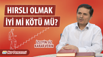 Hırslı Olmak İyi mi Kötü mü?