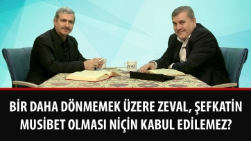 Bir daha dönmemek üzere zeval, şefkatin musibet olması niçin kabul edilemez?