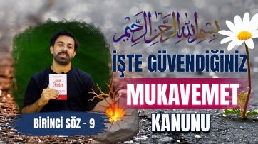 1. Söz, 9. Ders - İşte güvendiğiniz mukavemet kanunu…