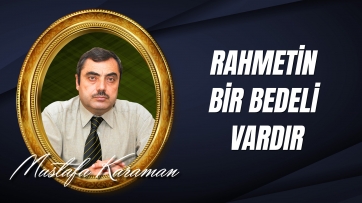 Rahmetin Bir Bedeli Vardır