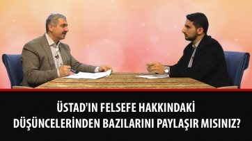 Üstad'ın felsefe hakkındaki düşüncelerinden bazılarını paylaşır mısınız?