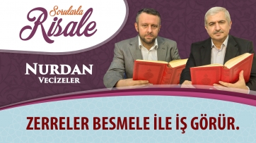 Zerreler Besmele ile iş görür.