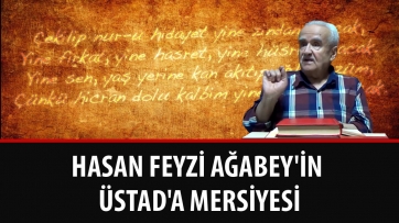 Hasan Feyzi Ağabey'in Üstad'a Mersiyesi