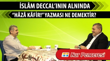 İslâm Deccalının alnında “Hâzâ kâfir!” yazması ne demektir?
