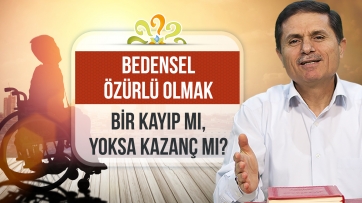 Bedensel özürlü olmak bir kayıp mı, yoksa kazanç mı?