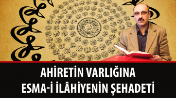 Ahiretin Varlığına Esma-i İlâhiyenin Şehadeti