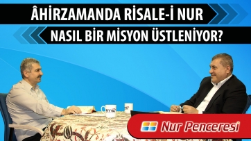 Âhirzamanda Risale-i Nur nasıl bir misyon üstleniyor?
