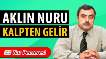 Aklın Nuru Kalpten Gelir