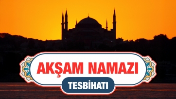 Akşam Namazı Tesbihatı | Arapça - Türkçe Meal