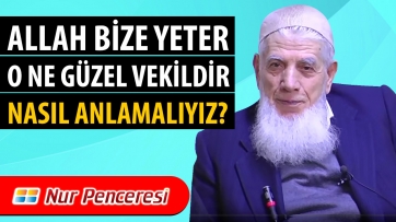 Allah Bize Yeter o Ne Guzel Vekildir Nasıl Anlamalıyız?