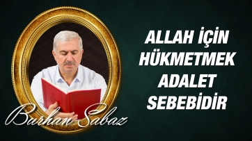 Allah İçin Hükmetmek Adalet Sebebidir