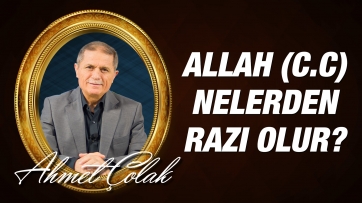 Allah (c.c) Nelerden Razı Olur?