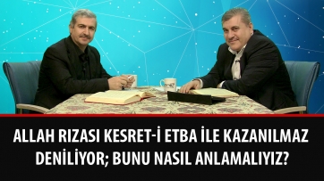 Allah rızası kesret-i etba ile kazanılmaz deniliyor; bunu nasıl anlamalıyız?