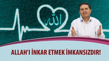 Allah'ı inkar etmek imkansızdır!