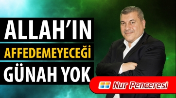 Allah'ın Affedemeyeceği Günah Yok!