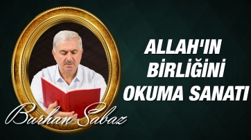 Kainat Kitabından Allah'ın Varlığını ve Birliğini Okuma Sanatı