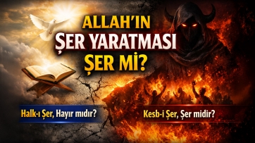 Allah'ın şer yaratması şer mi?