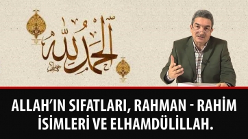 Allah’ın sıfatları, Rahman - Rahim isimleri ve Elhamdülillah.