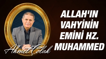 Allah'ın vahyinin emini Hz. Muhammed (asm)