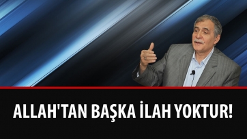 Allah'tan Başka İlah Yoktur!
