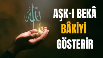 Aşk-ı Bekâ, Bâki'yi gösterir.