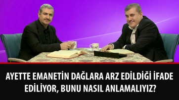Ayette emanetin dağlara arz edildiği ifade ediliyor, bunu nasıl anlamalıyız?