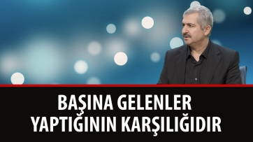 Başına Gelenler, Yaptığının Karşılığıdır!