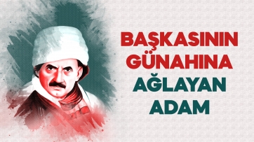Başkasının Günahına Ağlayan Adam!