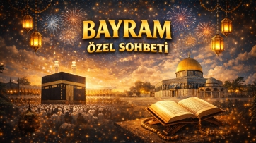 Bayram Özel Sohbeti