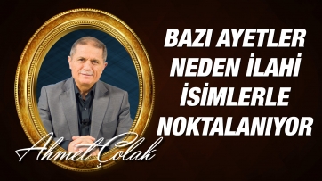 Bazı Ayetler Neden İlahi İsimlerle Noktalanıyor?