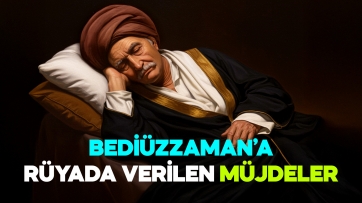 Bediüzzamana Rüyada verilen müjdeler