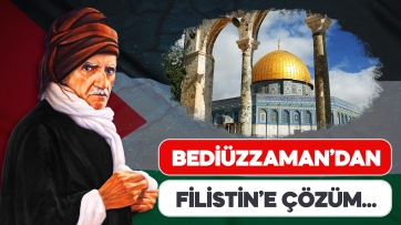 Bediüzzaman'dan Filistin'e Çözüm