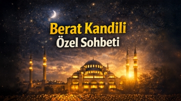 Mü’minin mü’mine duası nasıl olmalıdır? Berat Kandili