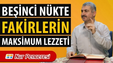 Beşinci Nükte: Fakirlerin Maksimum Lezzeti!