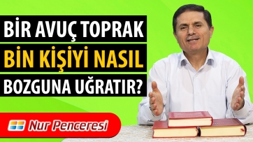 Bir Avuç Toprak, Bin Kişiyi Nasıl Bozguna Uğratır?