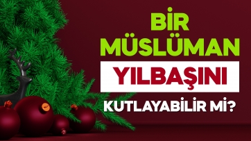 Bir Müslüman Yılbaşını Kutlayabilir mi?