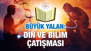 Büyük Yalan: Din ve Bilim Çatışması