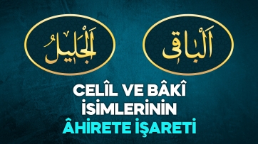 Celîl ve Bâkî İsimleri ve Yeniden Diriliş