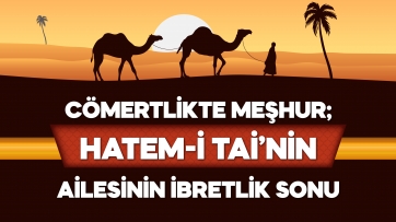 Hatem-i Tai’nin ailesinin ibretlik sonu